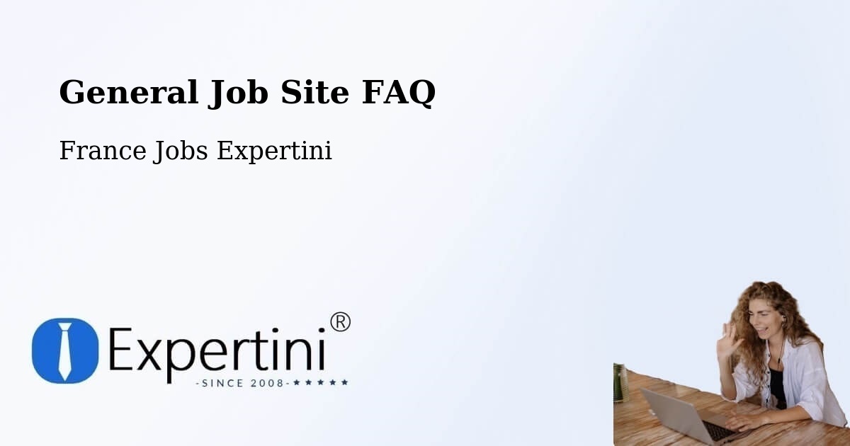 General Job Site FAQ - France Jobs Expertini